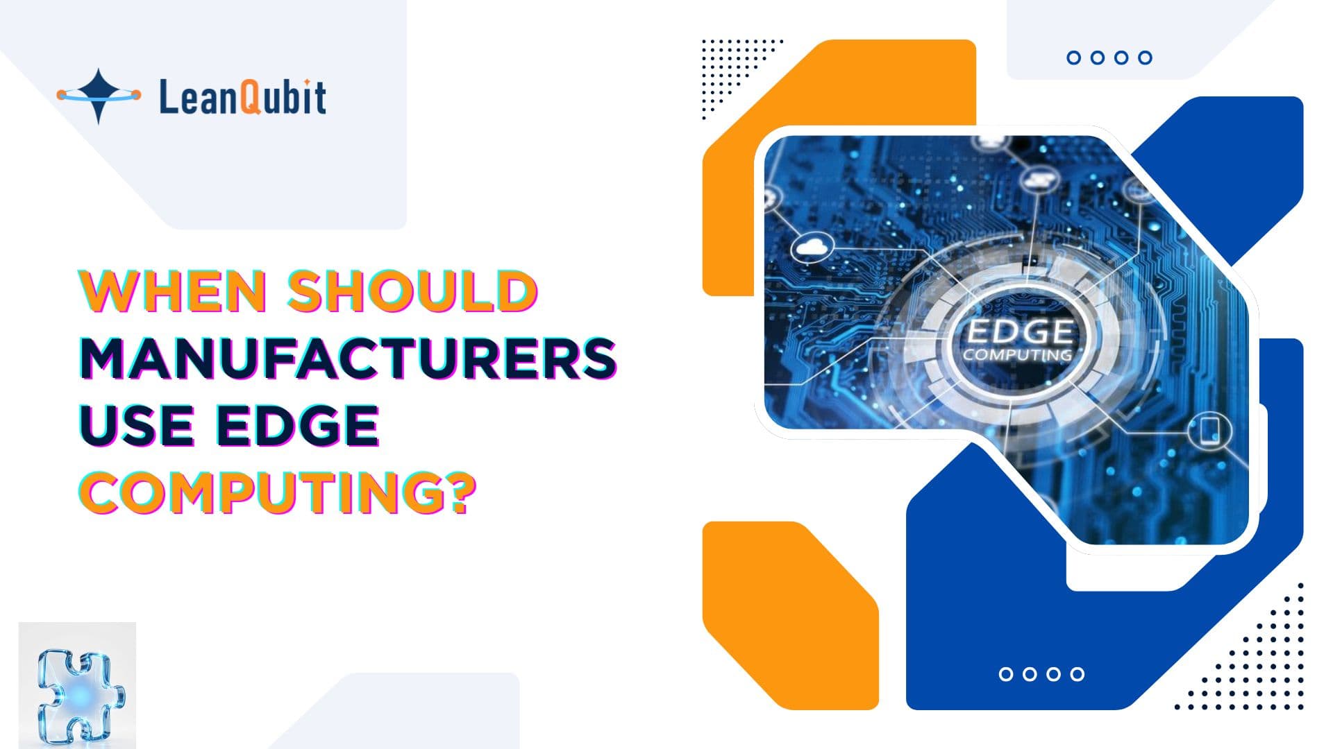Industrial Edge Computing: What It Is and When Manufacturing Needs It